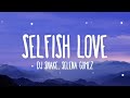 DJ Snake &amp; Selena Gomez - Selfish Love (Letra/Lyrics)