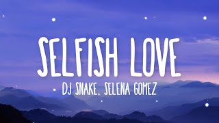 DJ Snake &amp; Selena Gomez - Selfish Love (Letra/Lyrics)