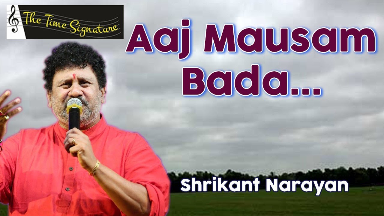 AAJ MAUSAM BADA BEIMAAN HAI I SHRIKANT NARAYAN I THE TIME SIGNATURE