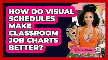 How Do Visual Schedules Make Classroom Job Charts Better? - Your Crafty Classroom