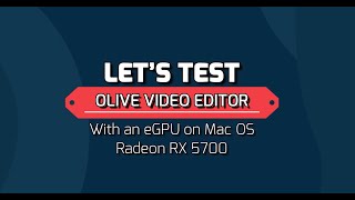 FREE VIDEO EDITOR Olive Testing an eGPU with MacOS (RX 5700)