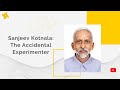 The accidental experimenter  s4 e15 lumire learning monday with sanjeev kotnala