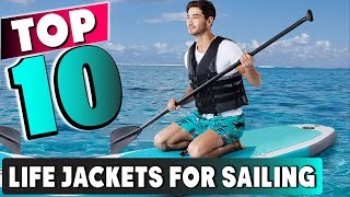 Best Sailing Life Jacket In 2025 - Top 10 New Sailing Life Jackets Review