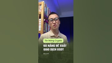 Đà Nẵng đè xuất giao dịch USDT  #taichinh #wefi #dautu #crypto #bitcoin