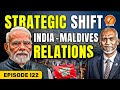 From 'INDIA OUT' to 'U Turn' | India - Maldives New Chapter in Ties | Vajiram & Ravi