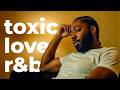 2 Hours Of Toxic R B Love Songs Brent Faiyaz Sonder More mp3