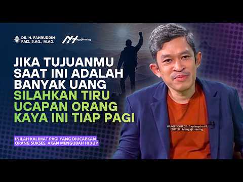 Inilah Kalimat Pagi yang Diucapkan Orang Sukses, Akan Mengubah Hidup! | Dr Fahruddin Faiz