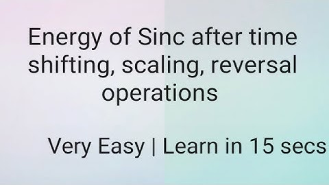 Energy of Sinc signal after time shifting, scaling & reversal