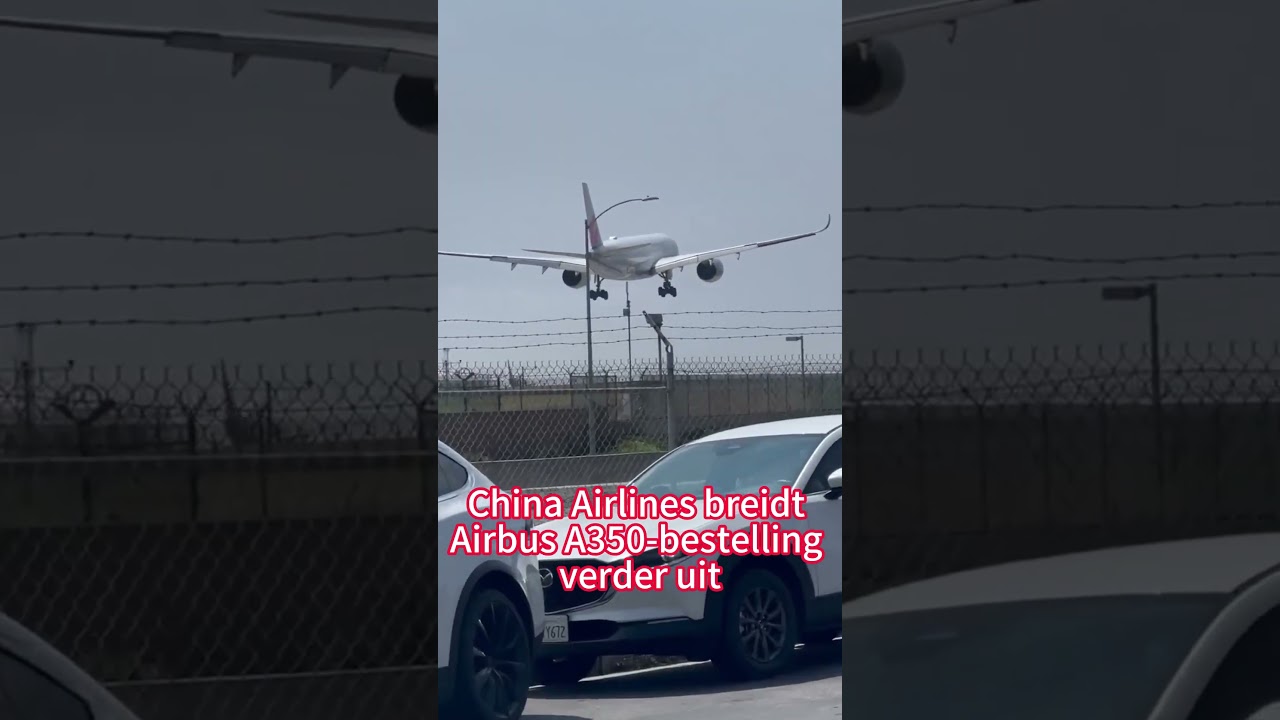 China Airlines breidt Airbus A350-bestelling verder uit | Inzichten over China | Hollandone.com