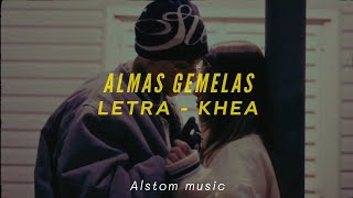 KHEA & ALMAS GEMELAS [Letra/lyrics]