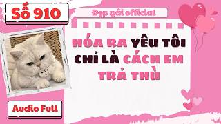 HÓA RA YÊU TÔI CHỈ LÀ CÁCH EM TRẢ THÙ | Đẹp Gái Official số 910 | [ Audio Full ]