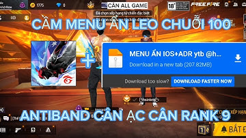 HACK MOD MENU ẨN LEO RANK CHUỖI 100 ANTIBAND ĐẦY ĐỦ CHỨC NĂNG CÂN ẠC 9