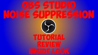 OBS Studio Tutorial - Noise Suppression How to, Review, and Inside Look