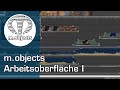 Die m.objects Arbeitsoberfläche - Teil 1