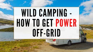 Wild Camping How to get Power OffGrid  in your motorhome or camper