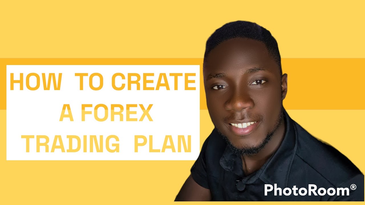HOW TO CREATE A FOREX TRADING PLAN - YouTube