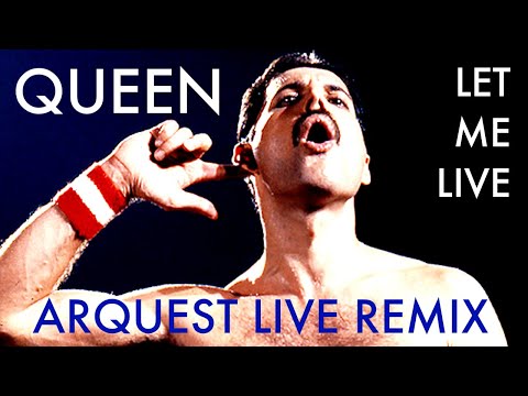 Queen | Let Me Live | Arquest Live Remix