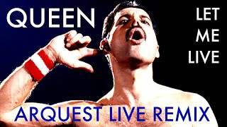Queen | Let Me Live | Arquest Live Remix