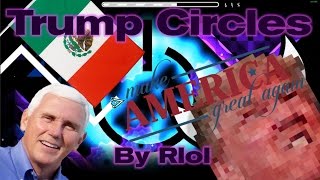 (Geometry Dash 2.0) Trump Circles - By Rlol & More [Very Easy Demon!]