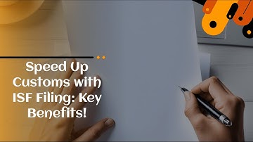 Speed Up Customs with ISF Filing: Key Benefits!