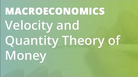Velocity and Quantity Theory of Money | Macroeconomics