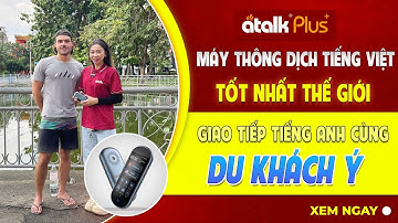 MÁY PHIÊN DỊCH 150 NGÔN NGỮ KHÔNG CẦN BẤM NÚT ATALK PLUS+ GIAO TIẾP VỚI KHÁCH DU LỊCH NƯỚC NGOÀI