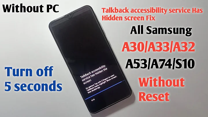 All Samsung A30/A33/A32/A53/A73 Talkback accessibility service has hidden the screen without Reset