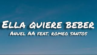 ella quiere beber - Anuel AA feat. Romeo santos (letras/lyrics)