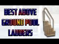 10 Best Above Ground Pool Ladders 2022 | Pool Ladders for Above Ground Pools