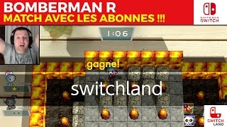 Nintendo Switch - Bomberman R 1.3 - Partie avec mes abonnés