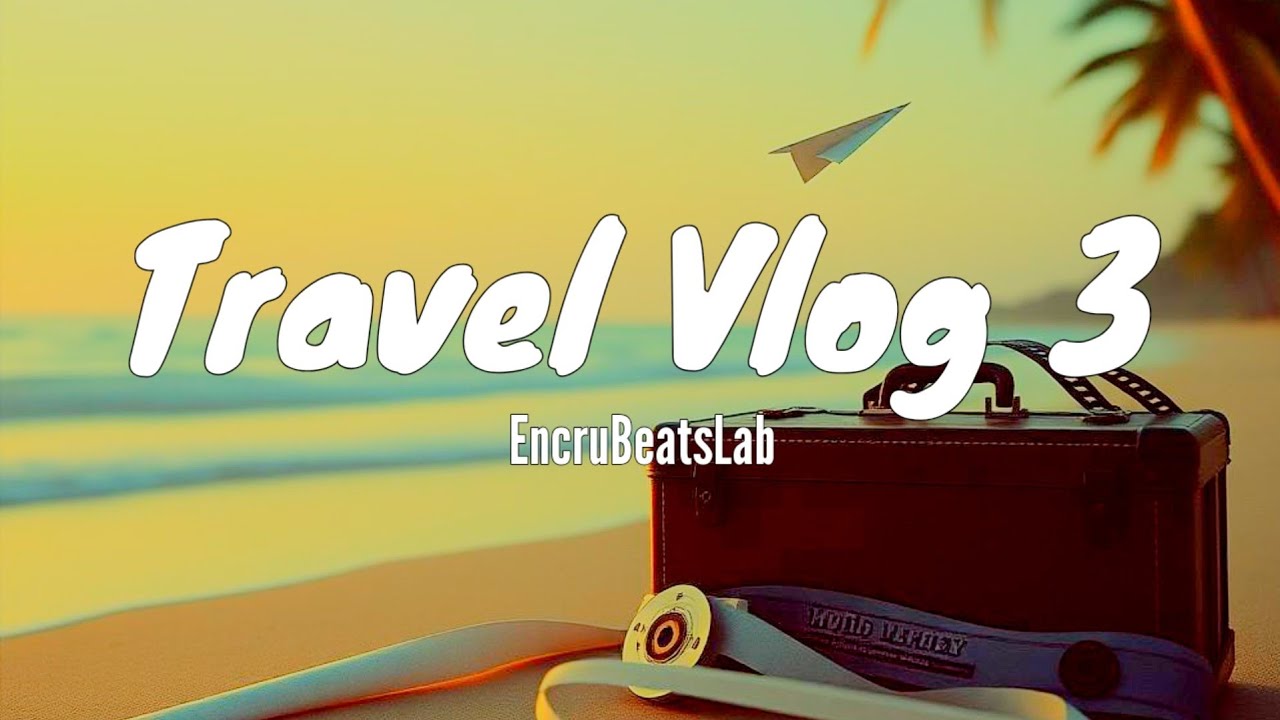 No Copyright Background Music - Travel Vlog 3