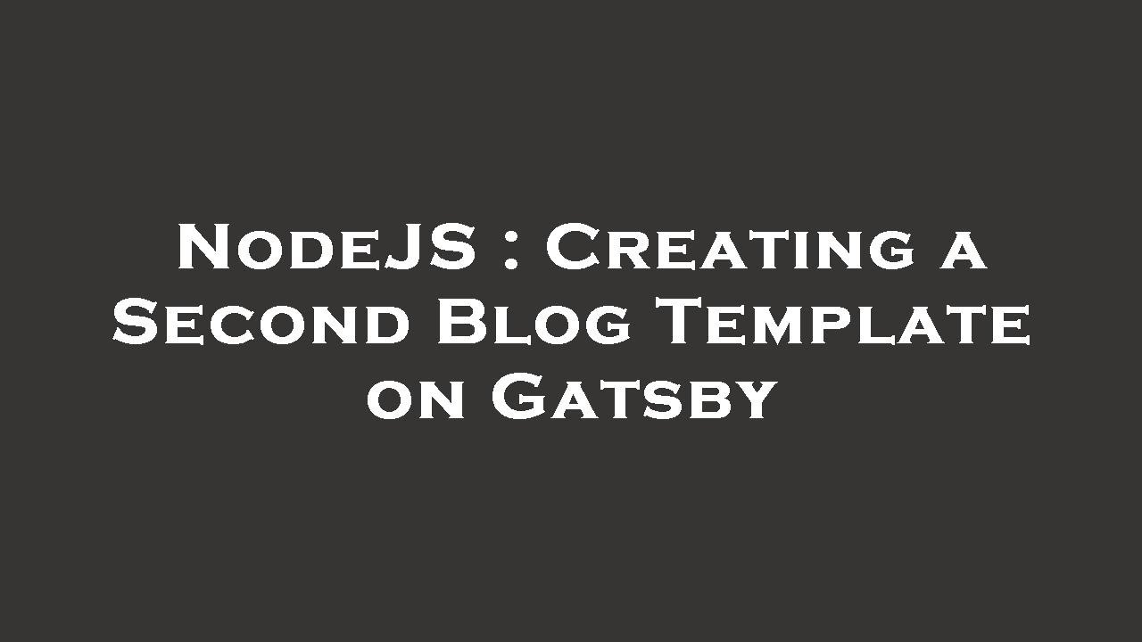 NodeJS : Creating a Second Blog Template on Gatsby - YouTube