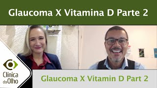 Glaucoma X Vitamina D parte 2 - Dra Karine Koller e Dr Honassys