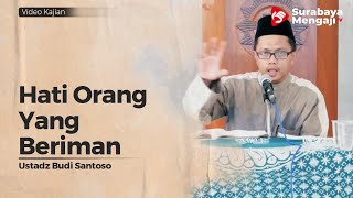 Hati Orang Yang Beriman - Ustadz Budi Santoso