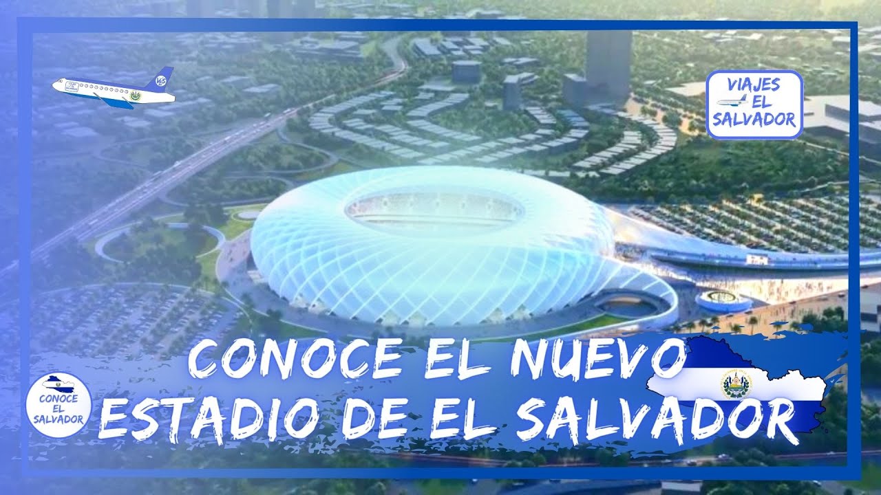 EL NUEVO ESTADIO NACIONAL DE EL SALVADOR | CONOCE EL SALVADOR - YouTube