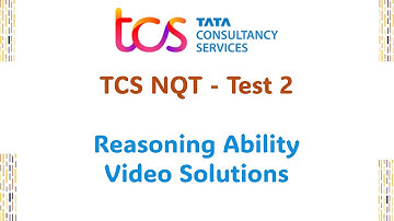 TCS NQT - Test 2 - Reasoning Ability - Video Solutions