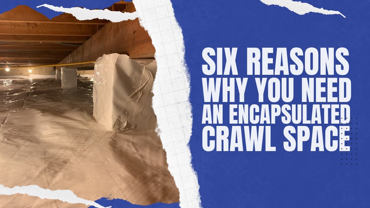 6 Reasons Why You Need An Encapsulated Crawl Space - YouTube