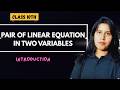 Pair of Linear Equations in Two Variables | Introduction | Class 10th |