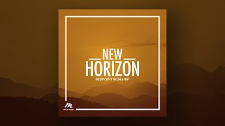 Midpoint Worship - New Horizon (Official Audio)