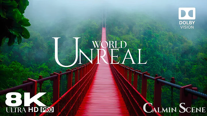 UNREAL WORLD IN 8K HDR DOLBY VISION - 8K CALMING AND RELAXATION FILM #8khdr