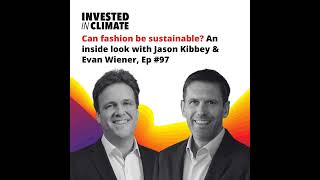 Can fashion be sustainable An inside look with Jason Kibbey & Evan Wiener, Ep #97
