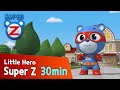 [Super Z] Little Hero Super Z Episode l Funny episode 20 l 30min Play