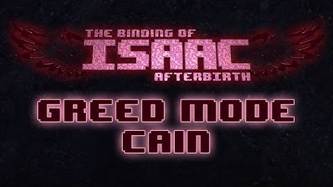 BoI Afterbirth - Cain Greed Mode