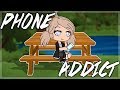 Phone Addict | Gacha Life Mini Movie
