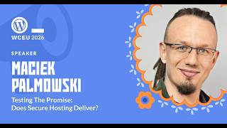WordCamp Europe 2026 - Testing the Promise: Does Secure Hosting Deliver?