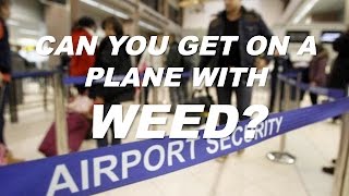 Can You Get On A Plane With WEED in a LEGAL State?