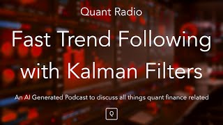 Quant Radio: Fast Trend Following with Kalman Filters
