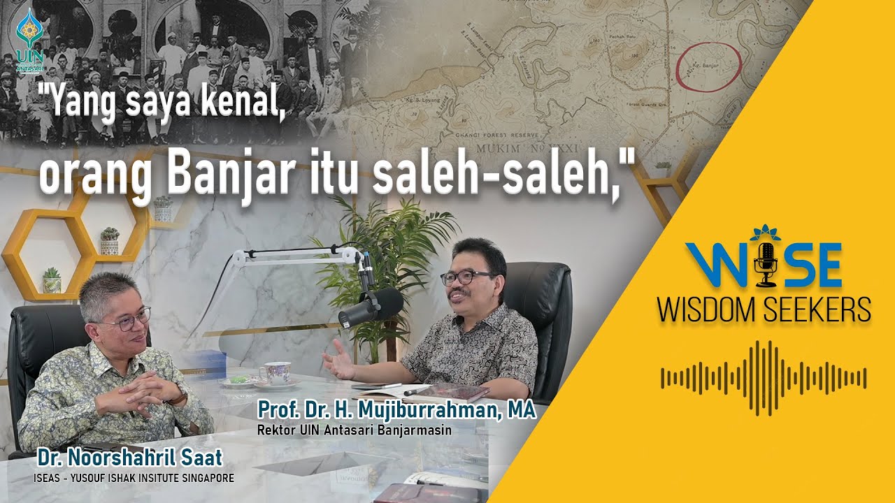 ULAMA, MELAYU DAN ORANG BANJAR DI SINGAPURA | DR. NOORSHAHRIL SAAT - WISDOM SEEKERS PODCAST