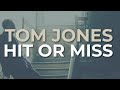 Tom Jones - Hit Or Miss (Odetta cover) (Official Audio)
