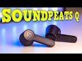 Amazing Price And Quality - Soundpeats Q - No Way!